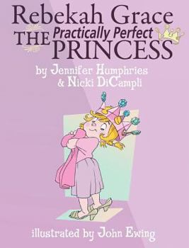 Hardcover Rebekah Grace The Practically Perfect Princess Book