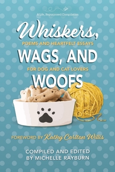 Paperback Whiskers, Wags, and Woofs: Poems and Heartfelt Essays for Dog and Cat Lovers Book