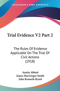 Paperback Trial Evidence V2 Part 2: The Rules Of Evidence Applicable On The Trial Of Civil Actions (1918) Book