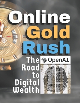 Paperback Online Gold Rush: The Road to Digital Wealth Book