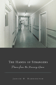 Paperback The Hands of Strangers: Poems from the Nursing Home Book