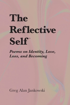 Paperback The Reflective Self(TM): Poems on Identity, Love, Loss, and Becoming Book