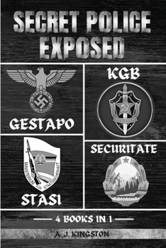 Paperback Secret Police Exposed: Gestapo, KGB, Stasi & Securitate Book