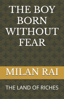 Paperback The Boy Born Without Fear: The Land of Riches Book