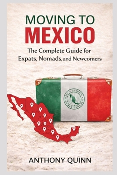 Moving to Mexico: The Complete Guide for Expats, Nomads, and Newcomers