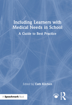 Hardcover Including Learners with Medical Needs in School: A Guide to Best Practice Book