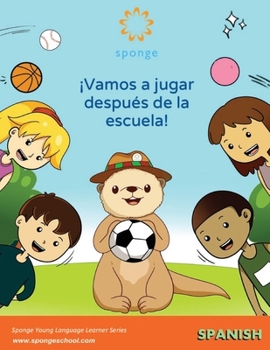 ¡Vamos a jugar después de la escuela! (Spanish Edition)