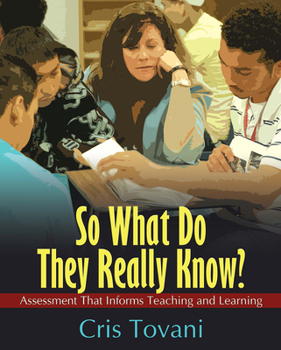 Paperback So What Do They Really Know?: Assessment That Informs Teaching and Learning Book