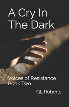 Paperback A Cry In The Dark: Voices of Resistance Book Two Book