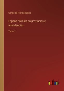 Paperback España dividida en provincias é intendencias: Tomo 1 [Spanish] Book