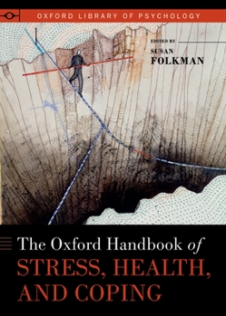The Oxford Handbook of Stress, Health, and Coping - Book  of the Oxford Library of Psychology