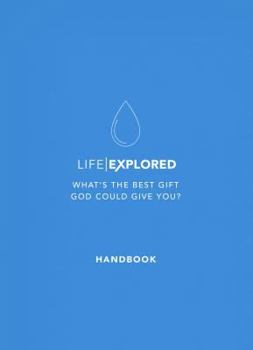 Paperback Life Explored Handbook: What's the Best Gift God Could Give You? Book