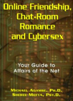 Paperback Online Friendship, Chat-Room Romance and Cybersex: Your Guide to Affairs of the Net Book