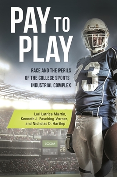 Hardcover Pay to Play: Race and the Perils of the College Sports Industrial Complex Book