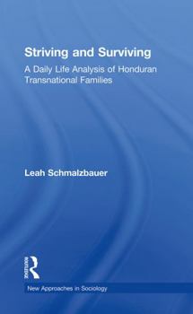 Striving and Surviving: A Daily Life Analysis of Honduran Transnational Families (New Approaches in Sociology: Studies in Social Inequality, Social Changes, and Social Justice)
