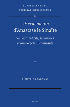 Hardcover L'Hexaemeron d'Anastase Le Sinaïte: Son Authenticité, Ses Sources Et Son Exégèse Allégorisante [French] Book