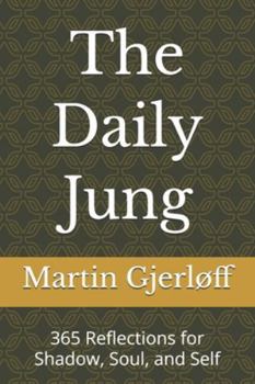 Paperback The Daily Jung: 365 Reflections for Shadow, Soul, and Self Book