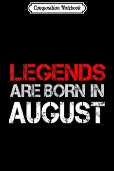 Paperback Composition Notebook: Legends Are born in August Perfect idea Birthday gift Journal/Notebook Blank Lined Ruled 6x9 100 Pages Book