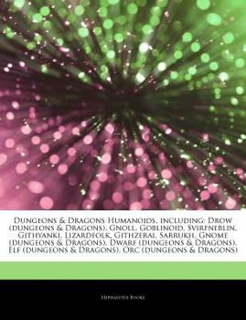 Paperback Articles on Dungeons & Dragons Humanoids, Including: Drow (Dungeons & Dragons), Gnoll, Goblinoid, Svirfneblin, Githyanki, Lizardfolk, Githzerai, Sarru Book