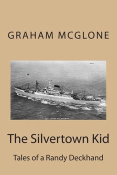 Paperback The Silvertown Kid: Tales of a Randy Deckhand Book