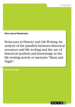Paperback Holocaust in History and Life Writing. An analysis of the parallels between historical resources and life writing and the use of historical symbols an Book