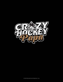 Paperback Crazy Hockey Papa: Storyboard Notebook 1.85:1 Book