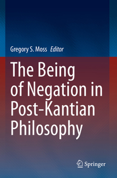 Paperback The Being of Negation in Post-Kantian Philosophy Book
