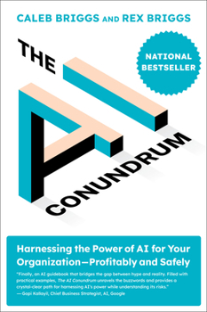 Hardcover The AI Conundrum: Harnessing the Power of AI for Your Organization--Profitably and Safely Book