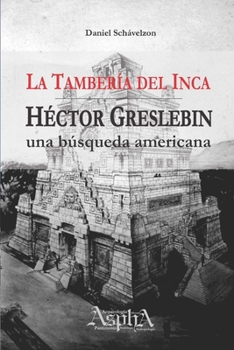 Paperback La Tambería del Inca. Héctor Greslebin, una búsqueda americana [Spanish] Book