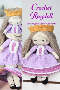 Paperback Crochet Ragdoll: Cute Ragdoll Crochet Patterns: Crochet Ragdoll Book