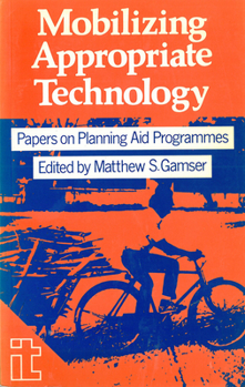 Paperback Mobilizing Appropriate Technology: Papers on Planning Aid Programmes Book