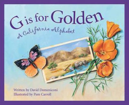 Hardcover G Is for Golden: A California Alphabet Book