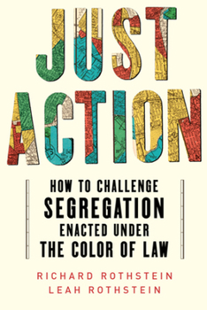 Paperback Just Action: How to Challenge Segregation Enacted Under the Color of Law Book