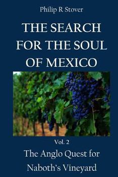 Paperback The Search for the Soul of Mexico: The Anglo Quest for Naboth's Vineyard Book