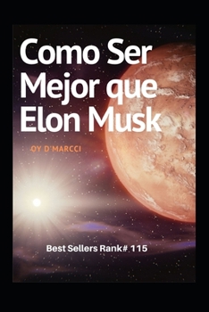 Paperback Como Ser Mejor que Elon Musk: Ejemplo de motivacion [Spanish] Book