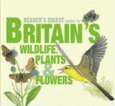 Hardcover Reader's Digest' Guide to Britain's Wildlife: Plants, Flowers Book