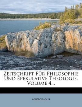 Paperback Zeitschrift Fur Philosophie Und Spekulative Theologie, Volume 4... [German] Book