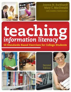 Paperback Teaching Information Literacy: 50 Standards-Based Exercises for College Students Book