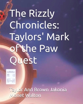 The Rizzly Chronicles: Taylors' Mark of the Paw Quest