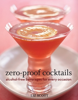 Hardcover Zero-Proof Cocktails: Alcohol-Free Beverages for Every Occasion Book