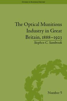 Hardcover The Optical Munitions Industry in Great Britain, 1888-1923 Book