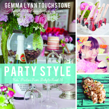 Party Style: Kids' Parties from Baby to Sweet 16