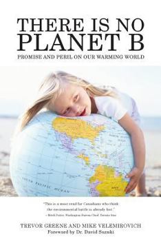 Paperback There Is No Planet B: Promise And Peril On Our Warming World Book