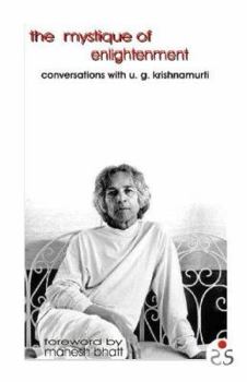 Paperback The Mystique of Enlightenment: Conversations with U.G. Krishnamurti Book