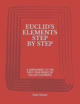 Paperback Euclid's Elements Step by Step: A Supplement to the First Four Books of Euclid's Elements Book