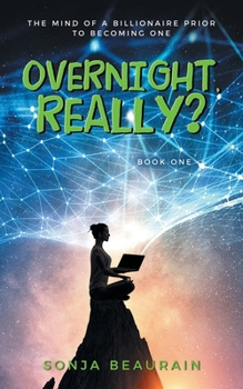 Paperback Overnight, Really?: The Mind Of A Billionaire Prior To Becoming One Book