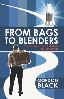 Paperback From Bags to Blenders: The Journey of a Yorkshire Businessman Book