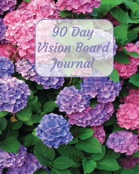 90 Day Vision Board Planner: Pink & Purple Hydrangeas Floral Cover | Productivity Planner | Goals Notebook | Law of Attraction Journal | Dream Tracker ... Pages | Guided Journal | Motivational Diary
