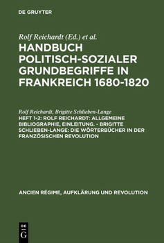 Hardcover Handbuch politisch-sozialer Grundbegriffe in Frankreich 1680-1820, Heft 1-2, Rolf Reichardt: Allgemeine Bibliographie, Einleitung. - Brigitte Schliebe [German] Book