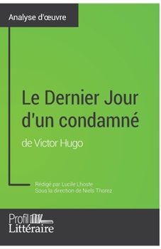 Paperback Le Dernier Jour d'un condamné de Victor Hugo (Analyse approfondie): Approfondissez votre lecture des romans classiques et modernes avec Profil-Littera [French] Book